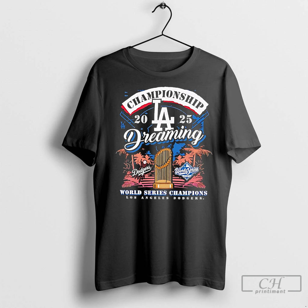 Classic La Dodgers Championship Dreaming 2025 World Series Champions