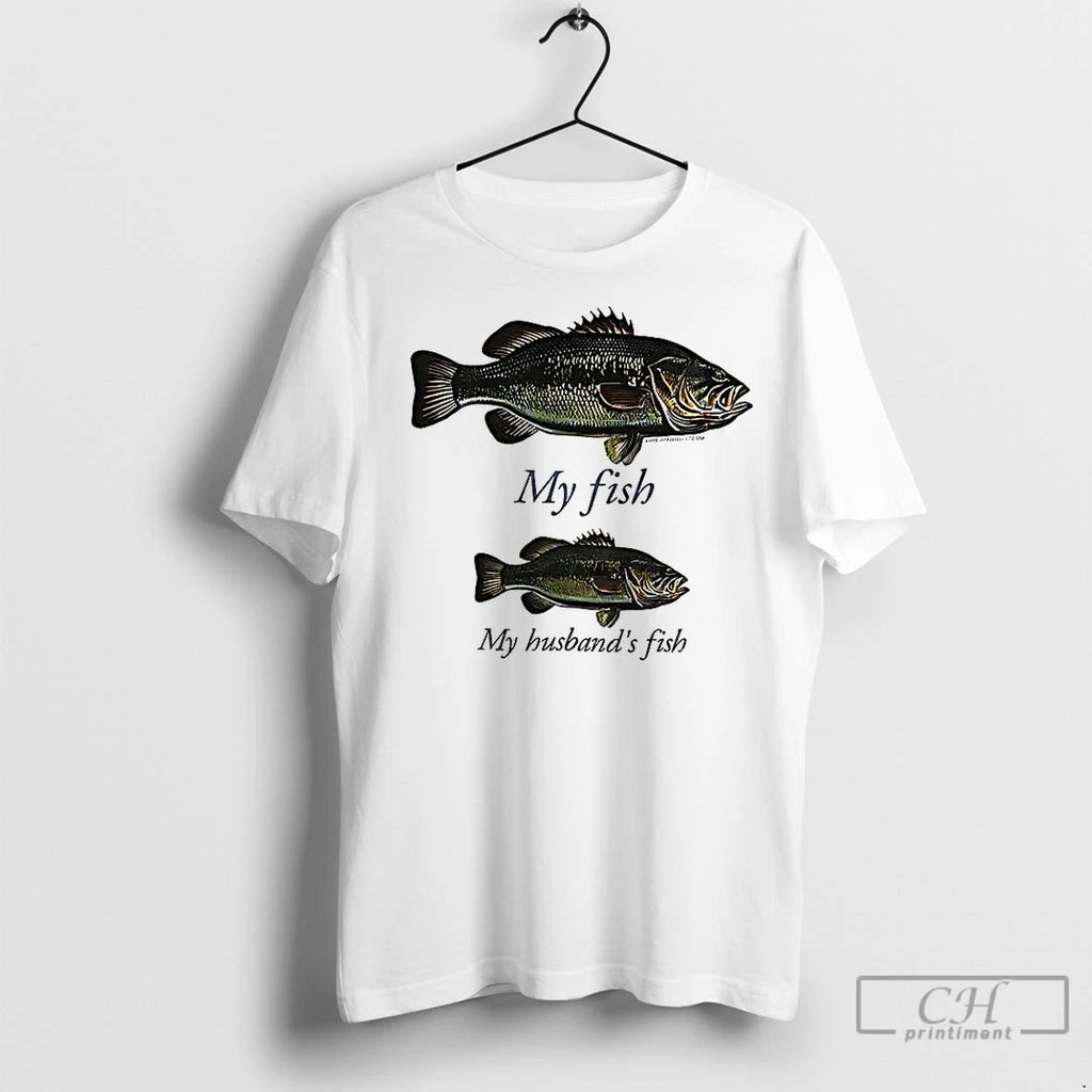 Classic My Fish My Husbands Fish