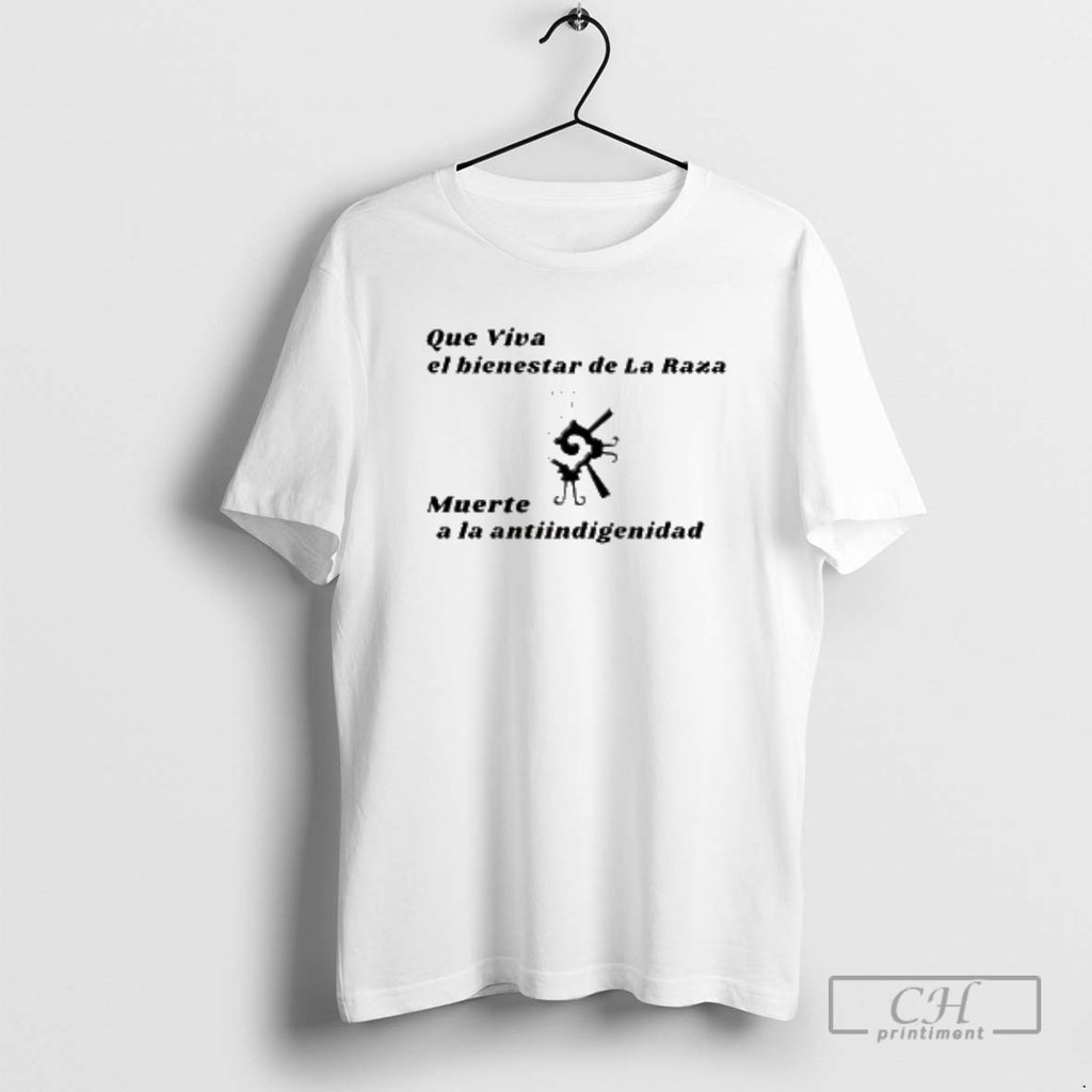 Classic Que Viva El Bienestar De La Raza Muerte A La Antiindigenidad Shirt Sweater