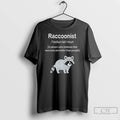 Classic Raccoonist A Person Who Believes That Raccoons Are Better Than People