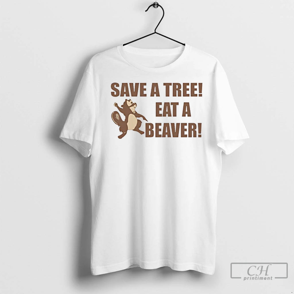 Classic Save A Tree Eat A Beaver Squirrel