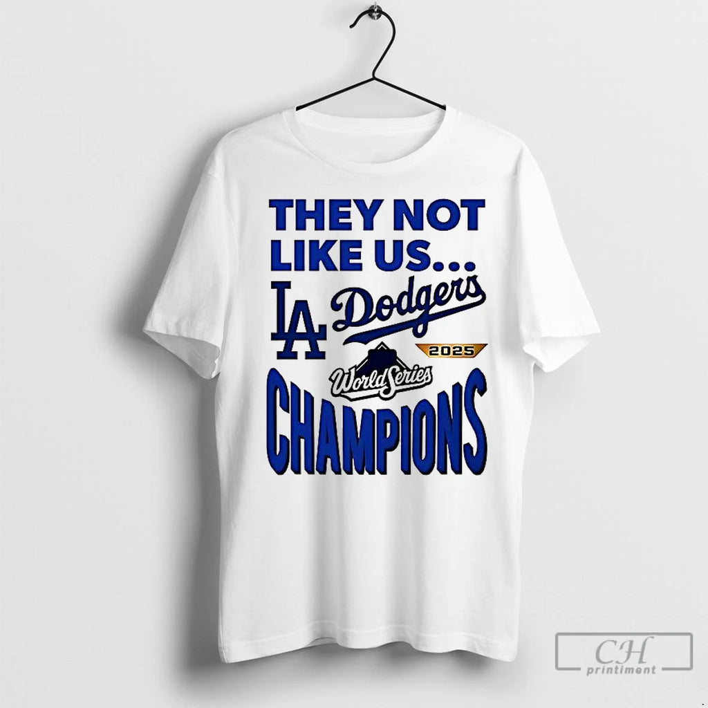 Classic They Not Like Us Los Angeles Dodgers 2025 World Series Champions