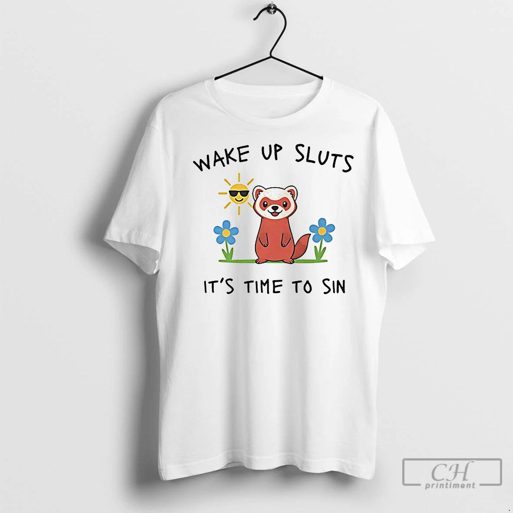 Classic Wake Up Sluts Its Time To Sin Funny Weasel Paint