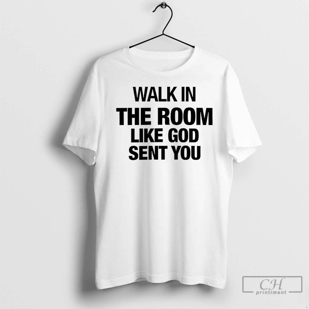 Classic Walk In The Room Like God Sent You
