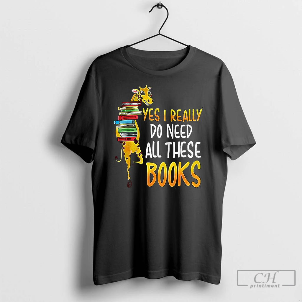 Classic Yes I Really Do Need All These Books Nerds Giraffe