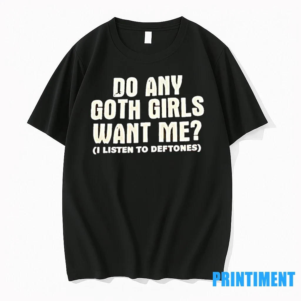 Do Any Goth Girls Want Me Tshirts Sweater