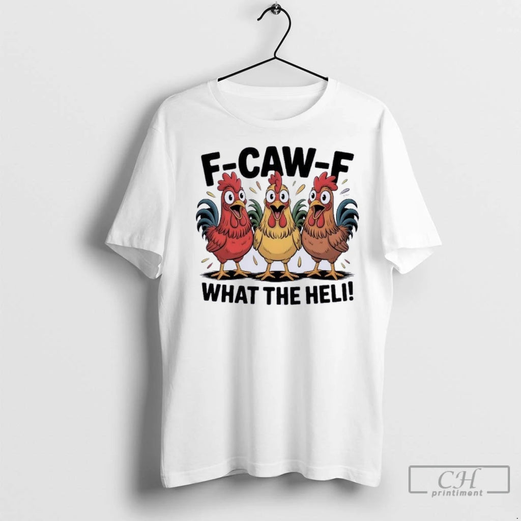 F Caw A What The Heli Funny Chicken