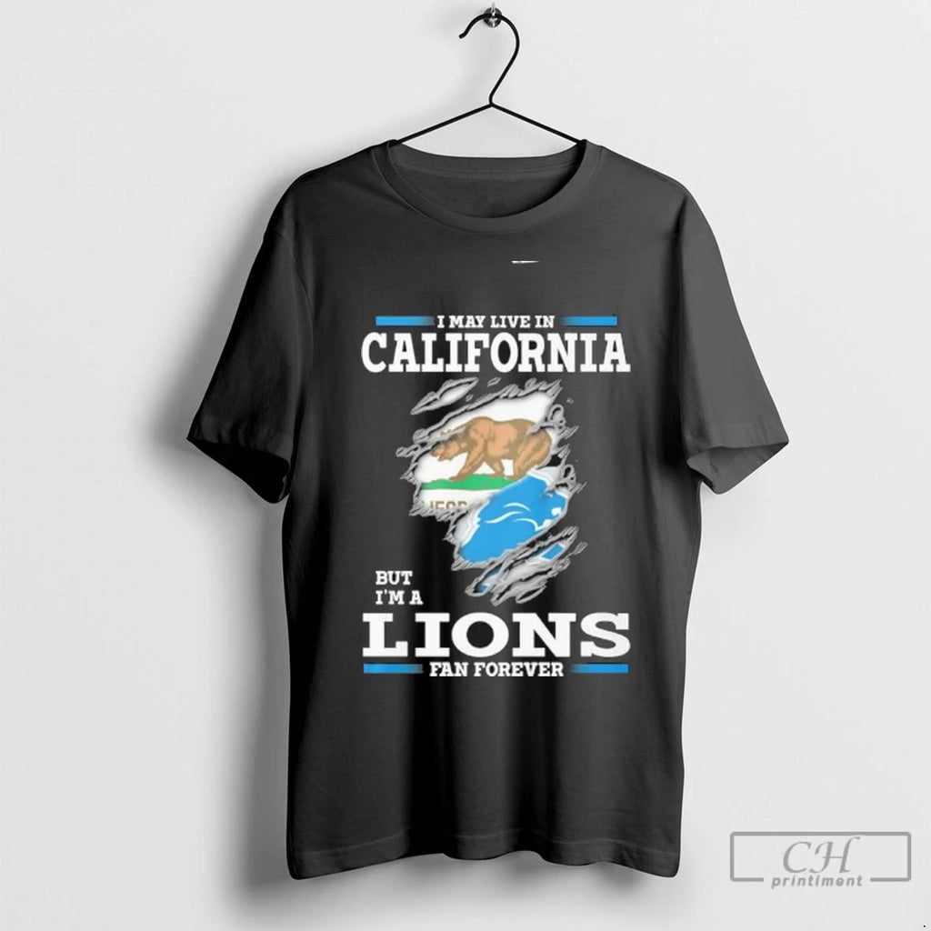 I May Live In California But Im A Detroit Lions Fan Forever