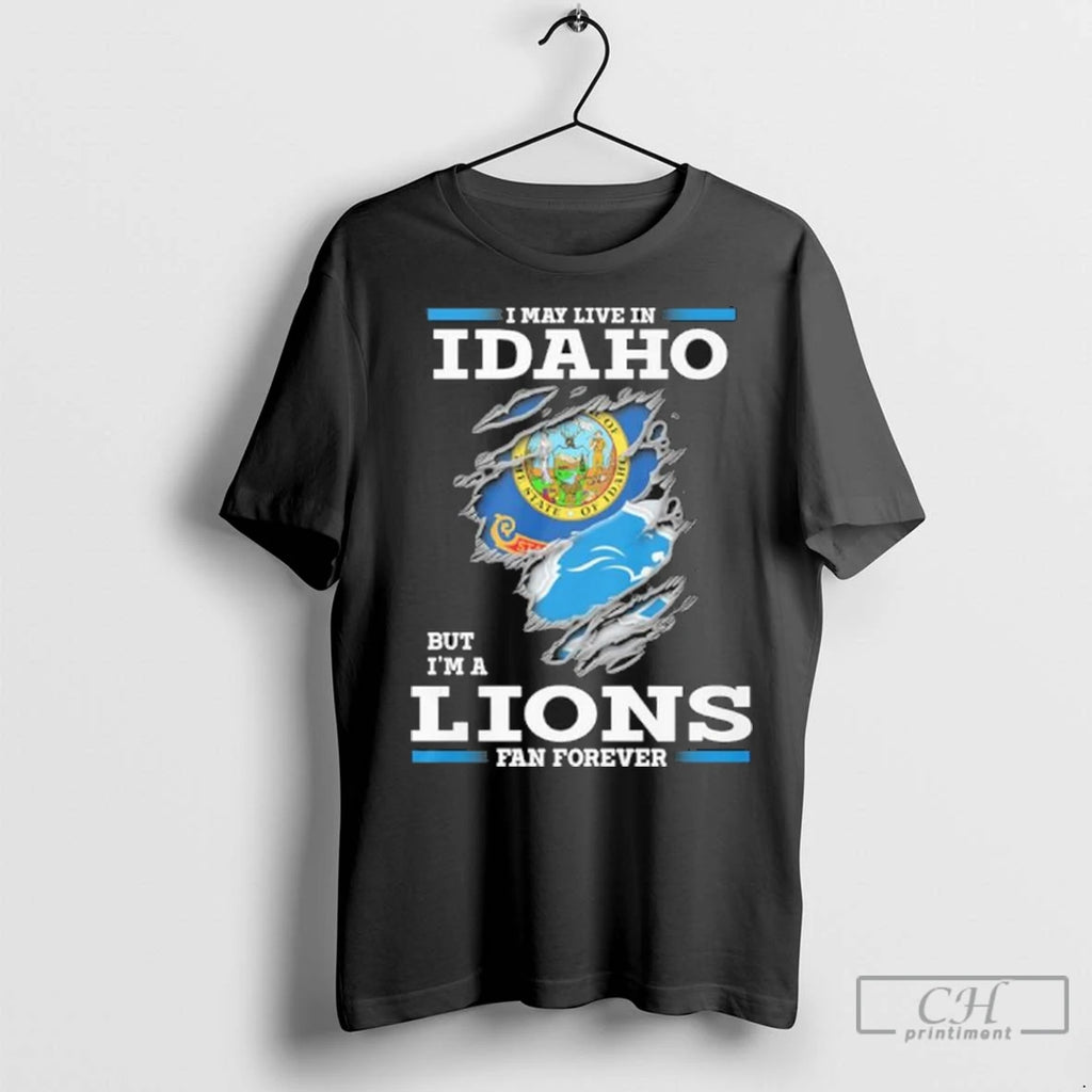 I May Live In Idaho But Im A Detroit Lions Fan Forever