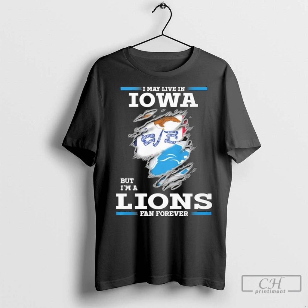 I May Live In Iowa But Im A Detroit Lions Fan Forever