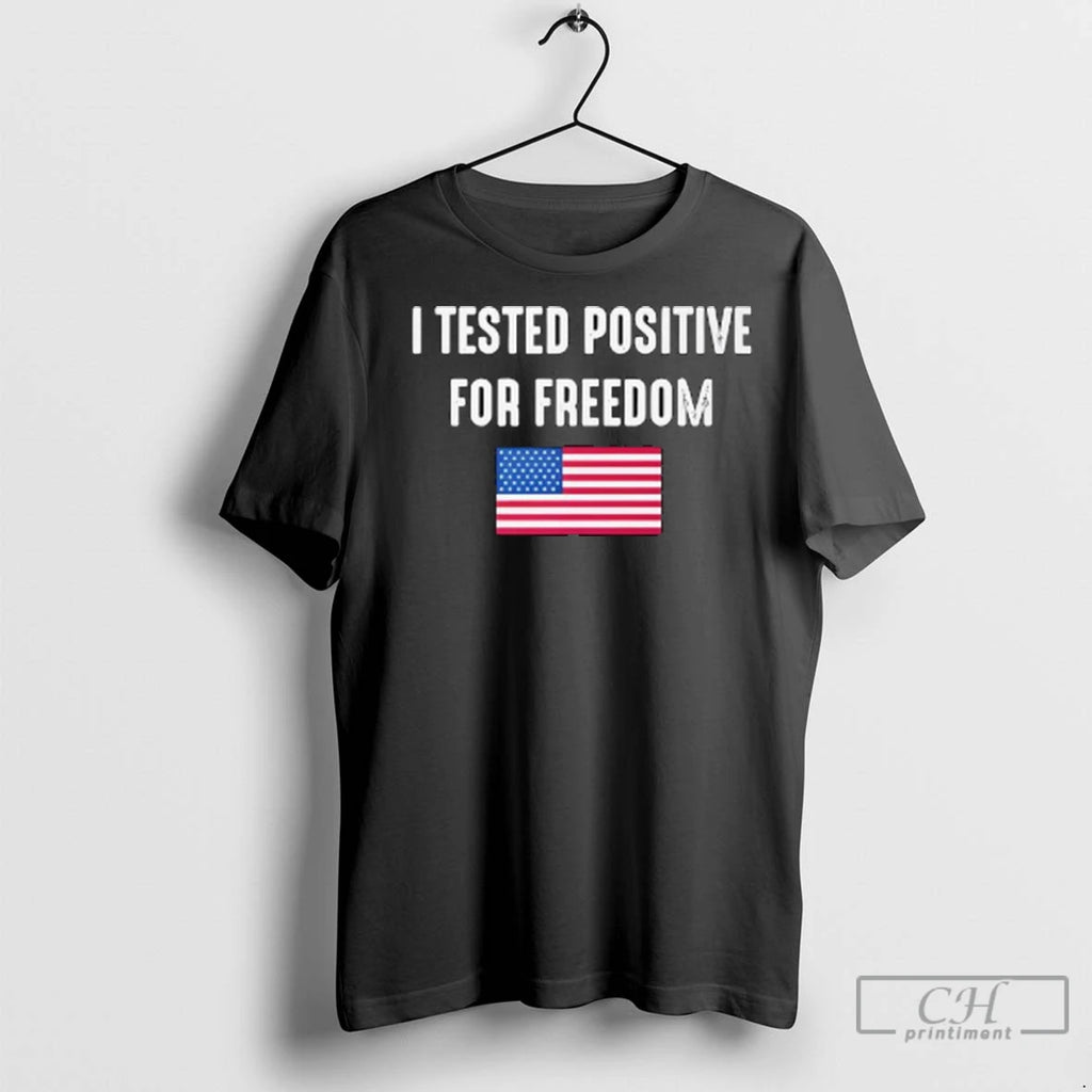 I Tested Positive For Freedom Usa Flag