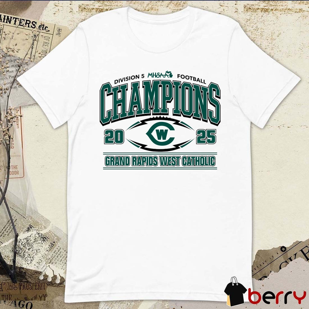 2025 MHSAA Football Division 5 Champions Grand Rapids West Catholic Logo t-shirt