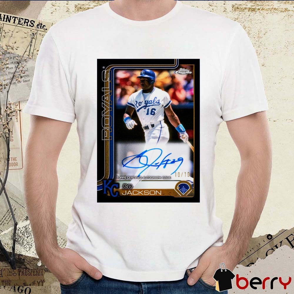 2025 Topps Chrome Bo Jackson Kansas City Royals Topps Certified Autograph Issue Signature Poster t-shirt