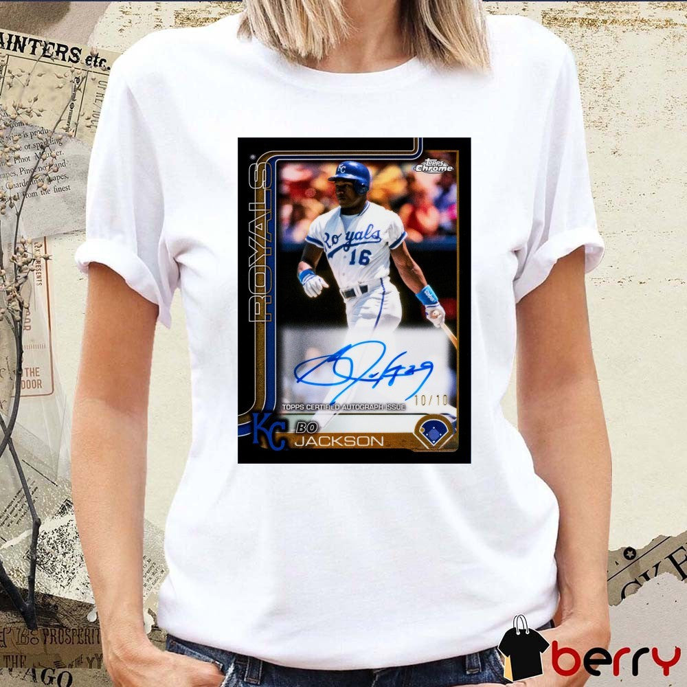 2025 Topps Chrome Bo Jackson Kansas City Royals Topps Certified Autograph Issue Signature Poster t-shirt