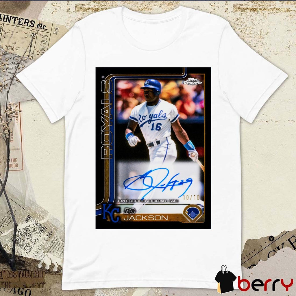 2025 Topps Chrome Bo Jackson Kansas City Royals Topps Certified Autograph Issue Signature Poster t-shirt