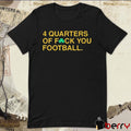 4 Quarters Of Fuck You Football Notre Dame Fighting Irish t-shirt