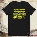 99% Of Gamblers Admit They Have A Problem Before They Win A Gazillion Dollars t-shirt