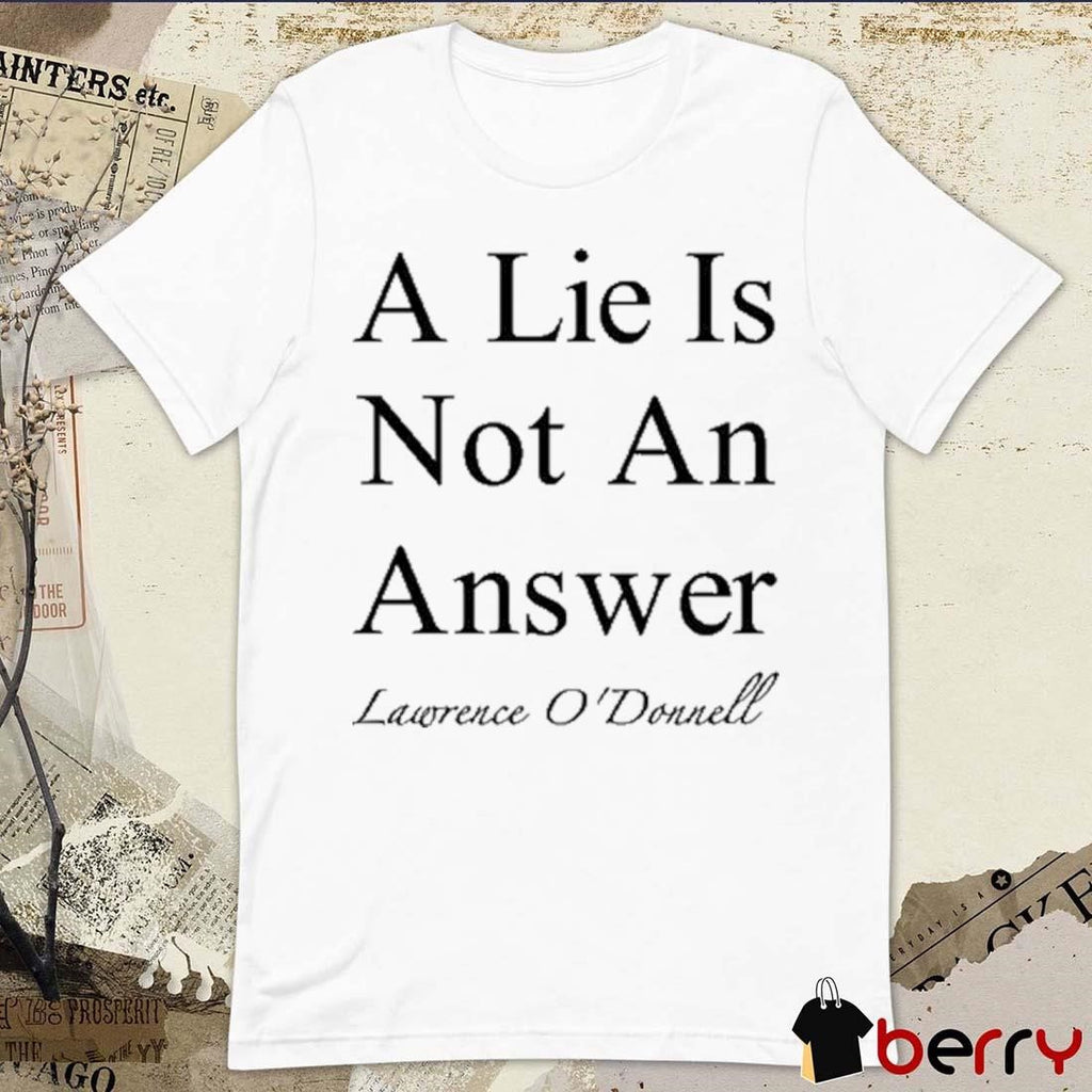 A Lie Is Not An Answer Lawrence O’donnell t-shirt