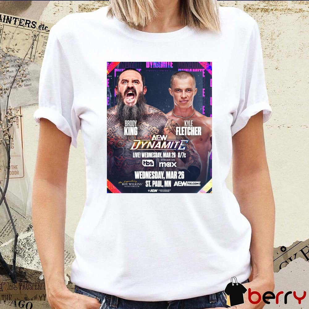AEW Dynamite Brody King Vs Kyle Fletcher Wednesday March 26 2025 St Paul MN Poster t-shirt