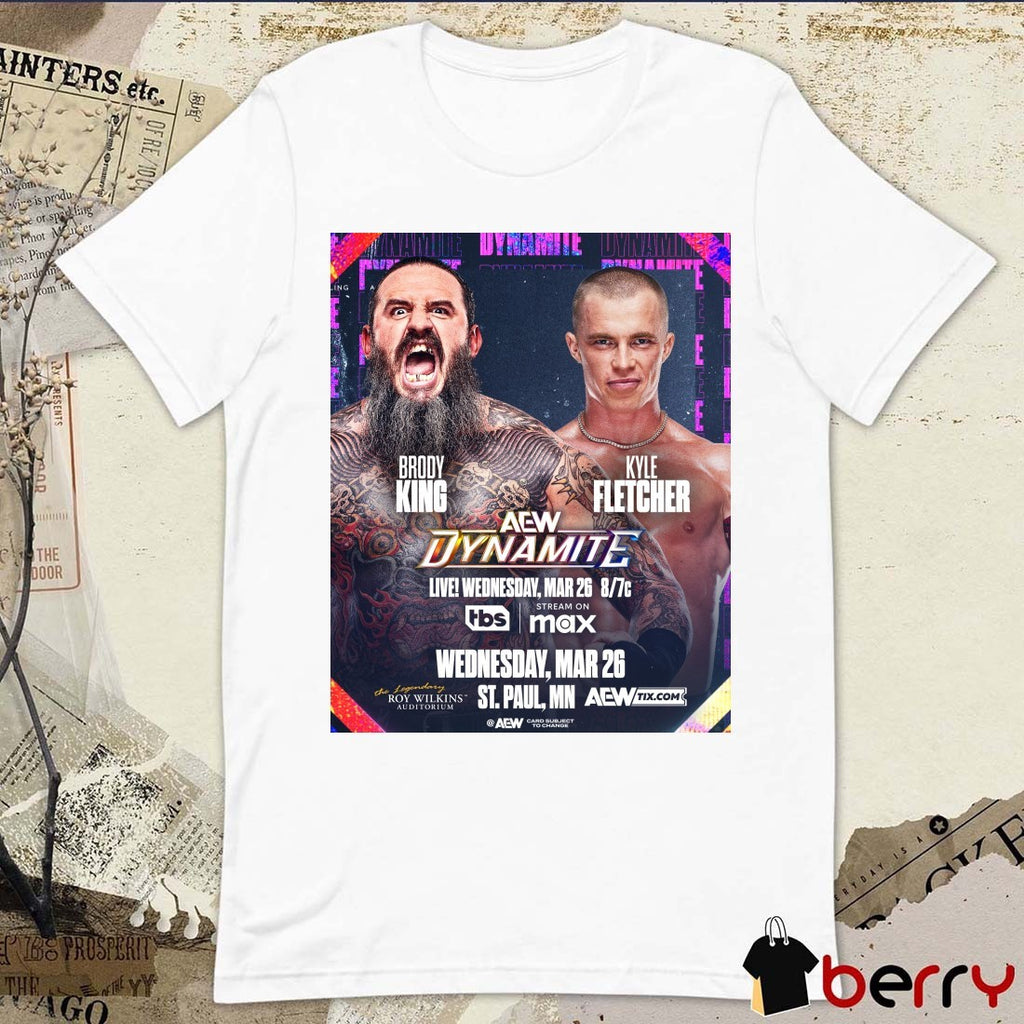 AEW Dynamite Brody King Vs Kyle Fletcher Wednesday March 26 2025 St Paul MN Poster t-shirt