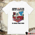 Adding Lol To The End Of A Message Is Good Feng Shui t-shirt