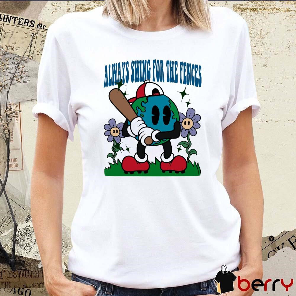 Always Swing For The Fences Planet Euphoria t-shirt
