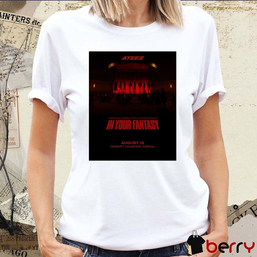 Ateez World Tour Lin Your Fantasy In Your Fantasy August 12 2025 Desert Diamond Arena Poster t-shirt