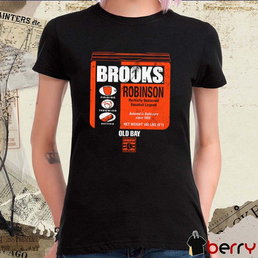 Baltimore Orioles Brooks Robinson Old Bay Can Perfectly Seasoned Baseball Legend Beloved Is Baltimore Since 1955 Net Weight 180 Lbs t-shirt
