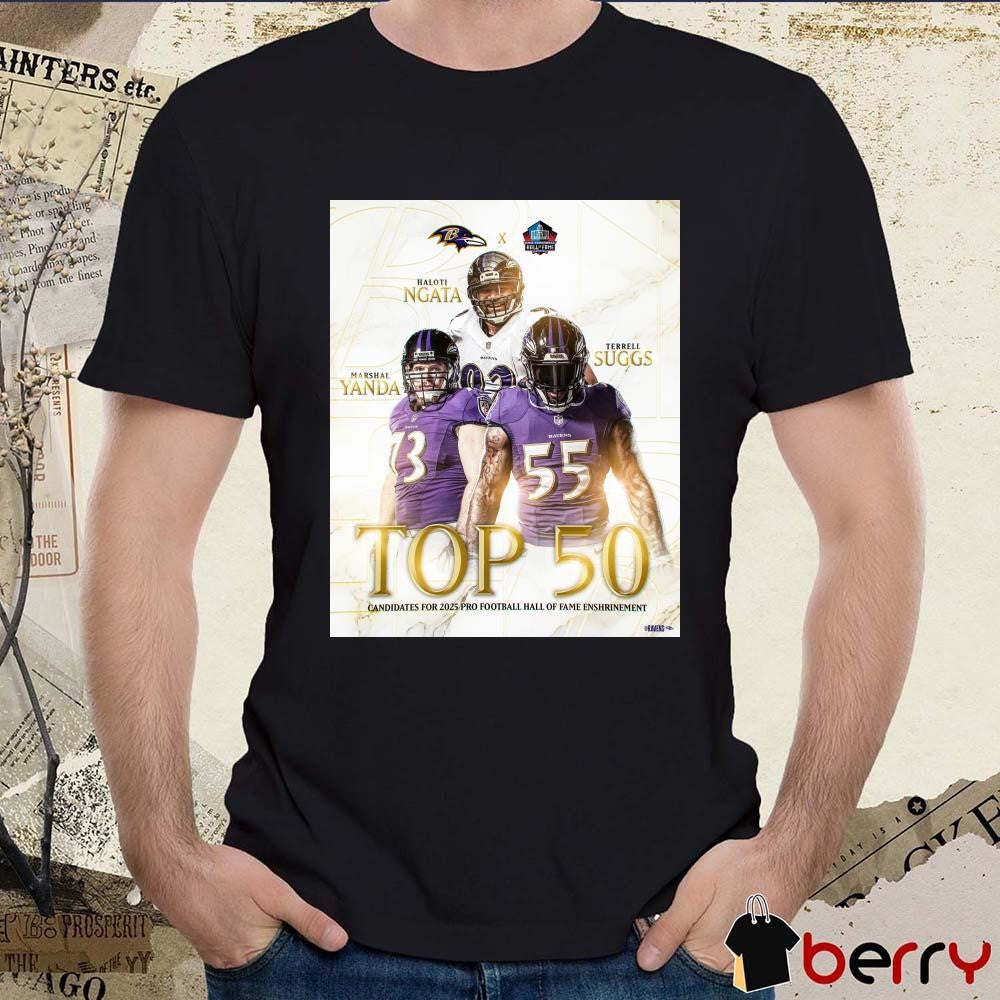 Baltimore Ravens Terrell Suggs, Marshal Yanda and Haloti Ngata Top 50 Candidates For Pro Football Hall of Fame’s Class of 2025 Poster t-shirt