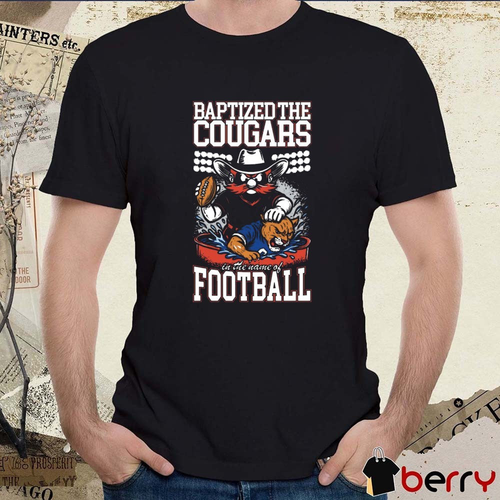 Baptized The Cougars In The Name Of Football Texas Tech Red Raiders Vs BYU Cougars t-shirt