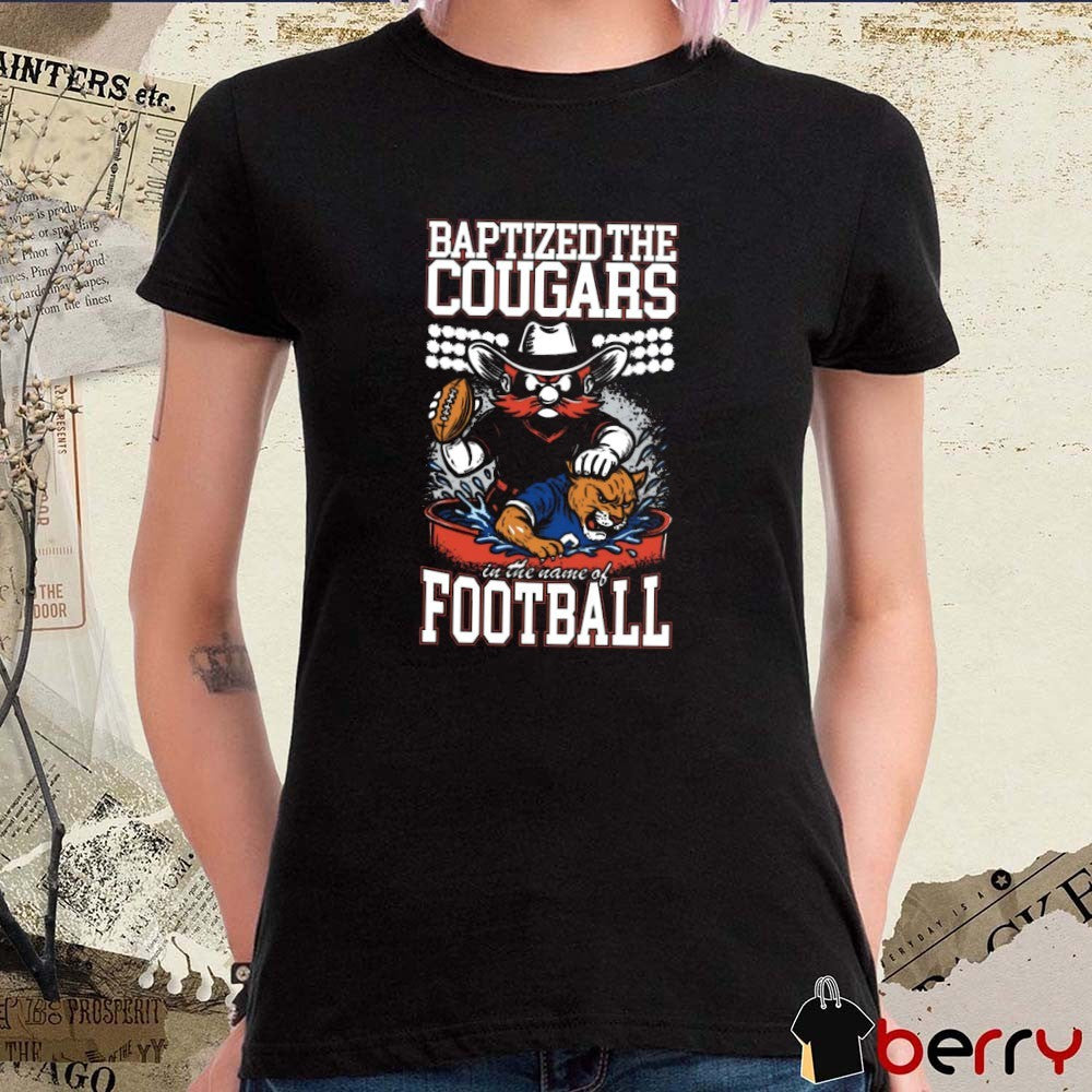 Baptized The Cougars In The Name Of Football Texas Tech Red Raiders Vs BYU Cougars t-shirt