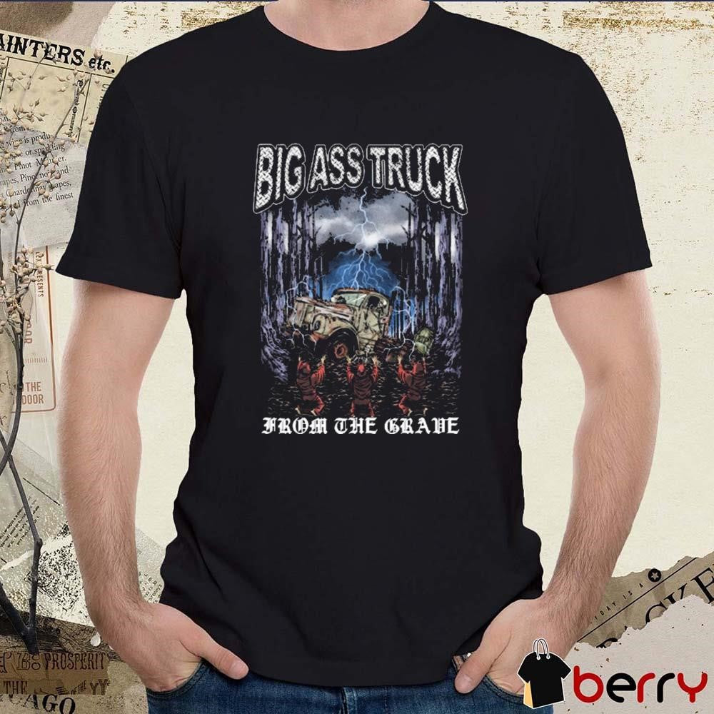 Big Ass Truck From The Grave Graphic t-shirt