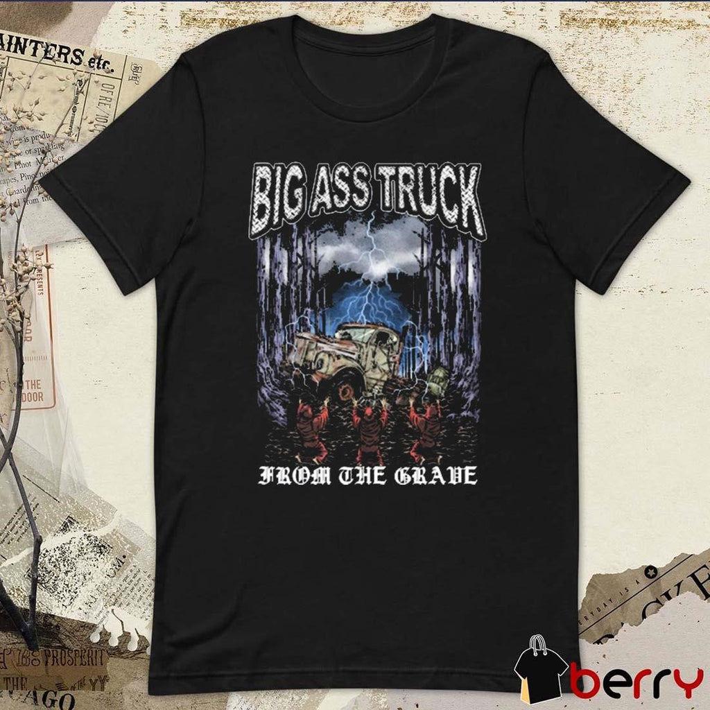 Big Ass Truck From The Grave Graphic t-shirt