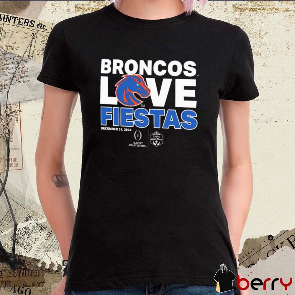 Boise State Broncos Love Fiestas December 31 2024 Playoff Quarterfinal t-shirt