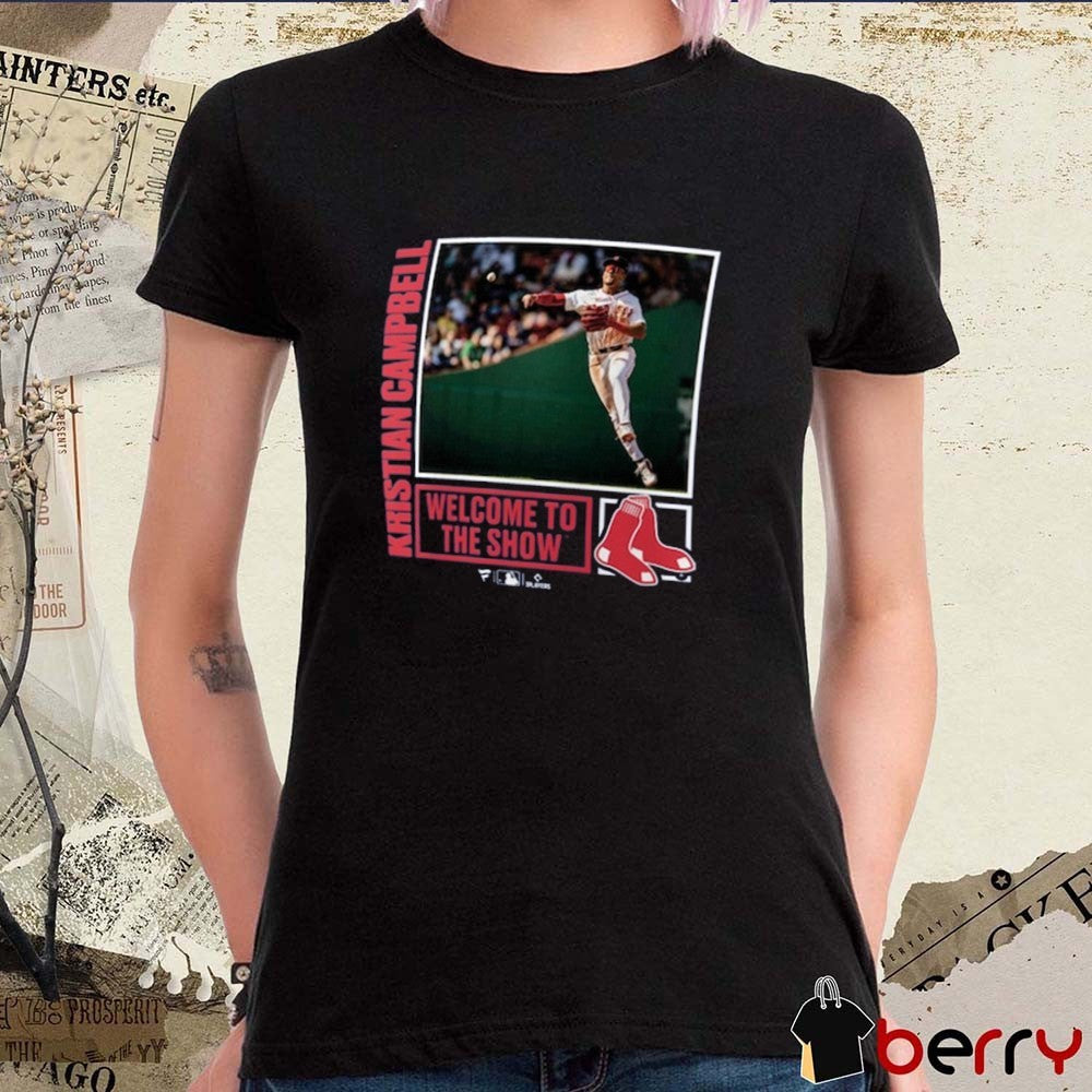Boston Red Sox Baseball Kristian Campbell Player Call-Up Welcome To the Show MLB t-shirt