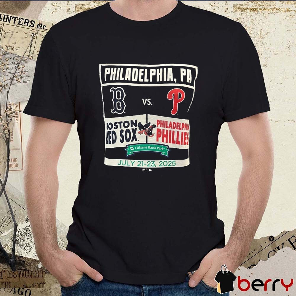 Boston Red Sox and Philadelphia Phillies Citizens Bank Park Philadelphia PA July 21-23 2025 t-shirt