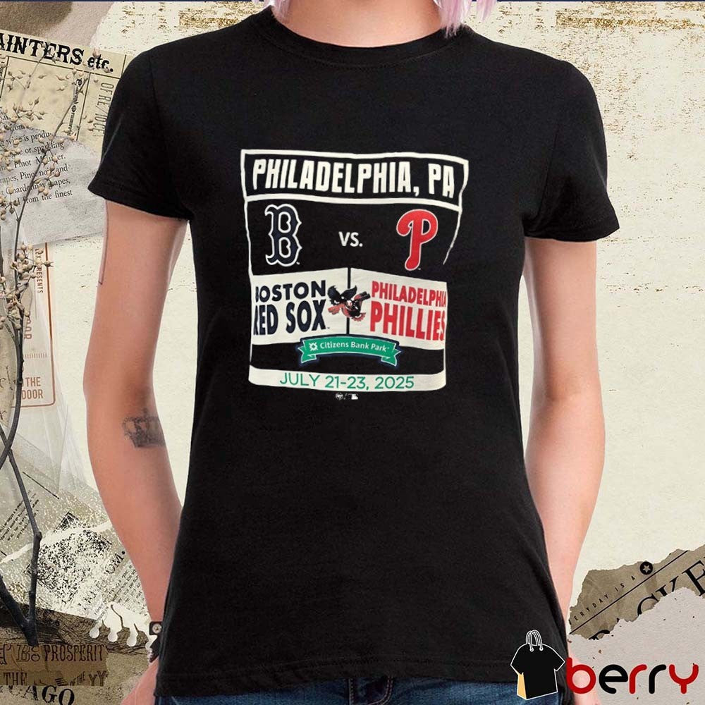 Boston Red Sox and Philadelphia Phillies Citizens Bank Park Philadelphia PA July 21-23 2025 t-shirt
