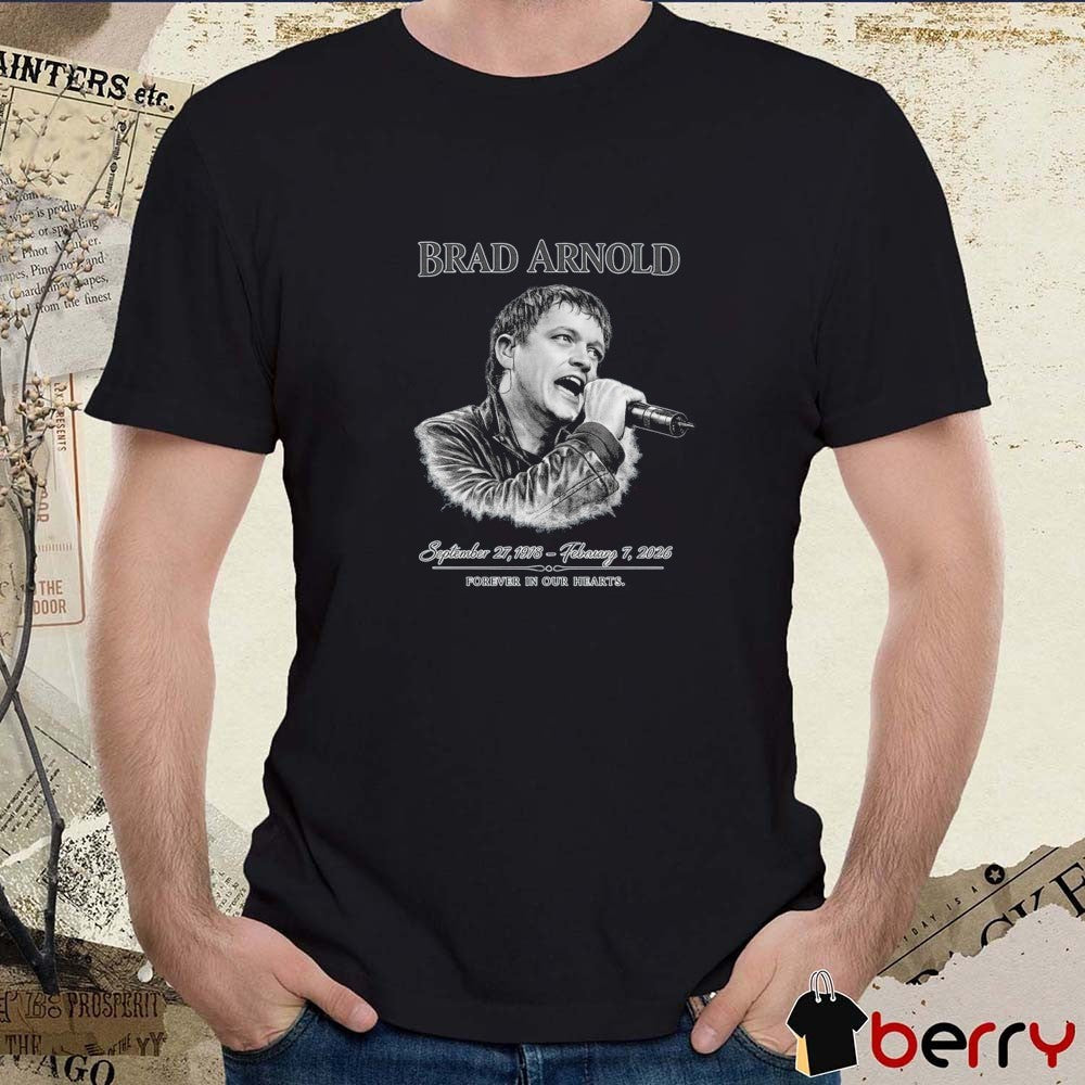 Brad Arnold September 27 1978 – February 7 2026 Forever In Our Hearts t-shirt