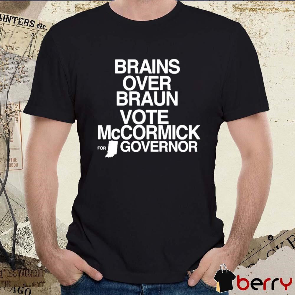 Brains Over Braun Vote Jennifer McCormick For Governor 2024 t-shirt