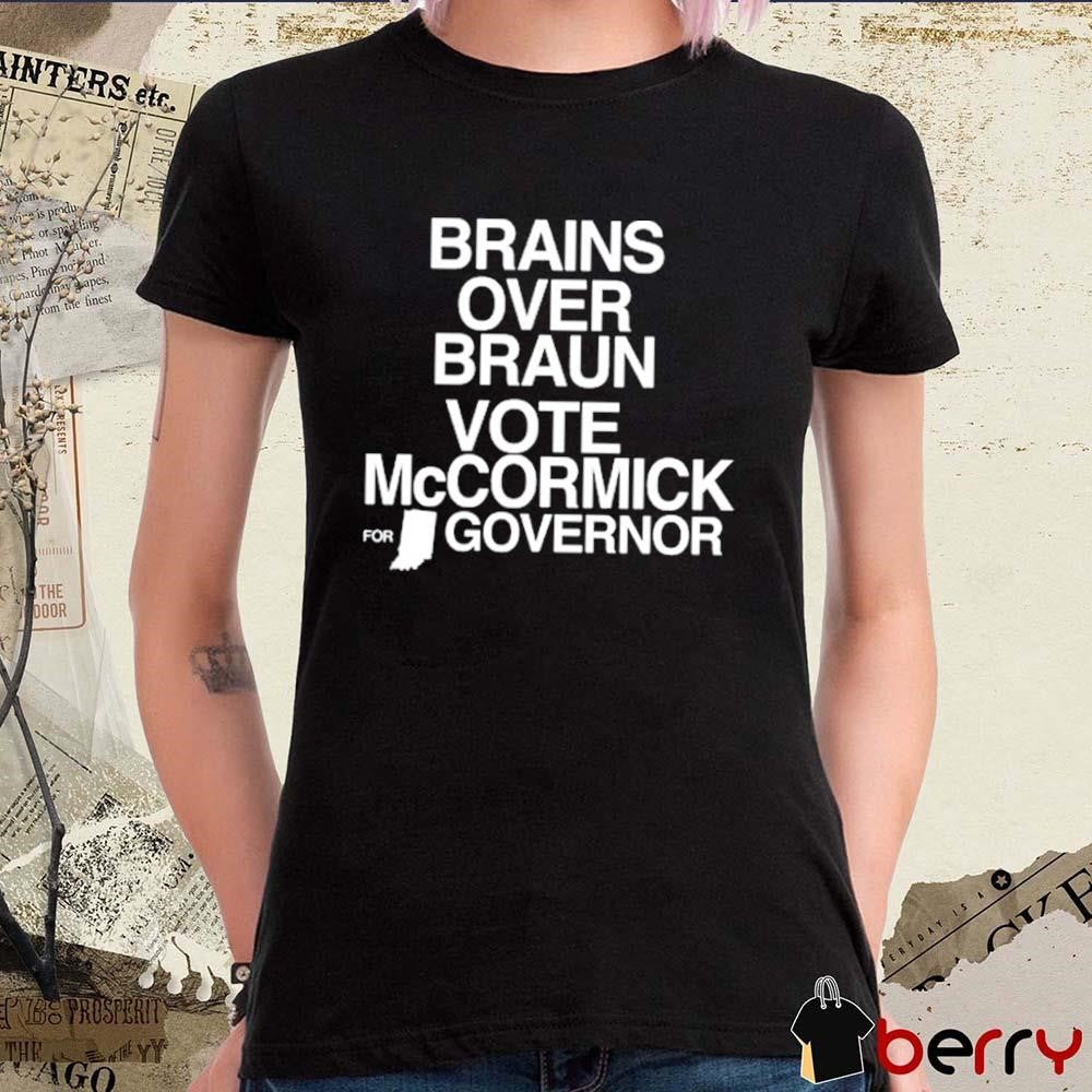 Brains Over Braun Vote Jennifer McCormick For Governor 2024 t-shirt