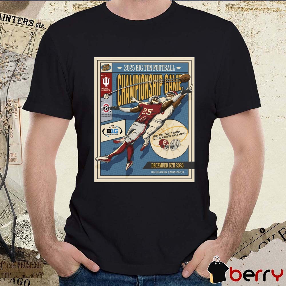 Buckeyes Vs Hoosiers 2025 Big Ten Football Championship Game December 6, 2025 The Top Two Teams In The Nation Face Off Poster t-shirt