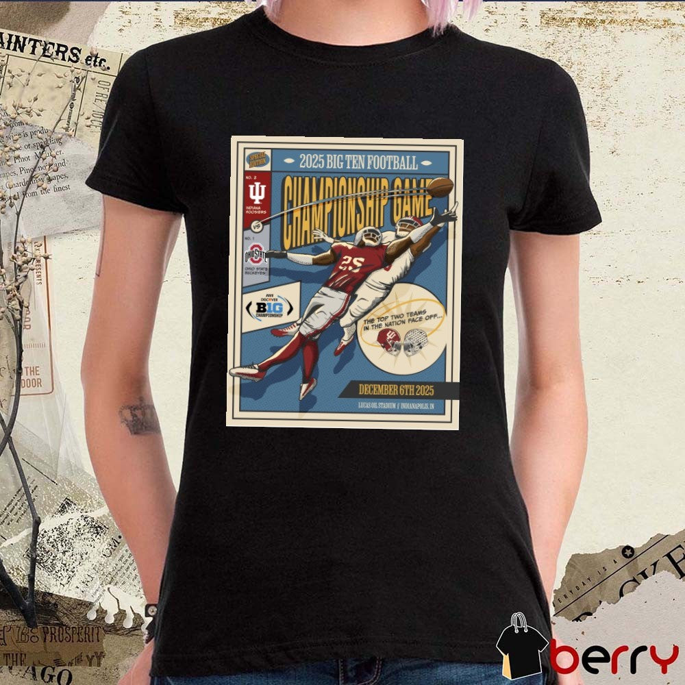Buckeyes Vs Hoosiers 2025 Big Ten Football Championship Game December 6, 2025 The Top Two Teams In The Nation Face Off Poster t-shirt