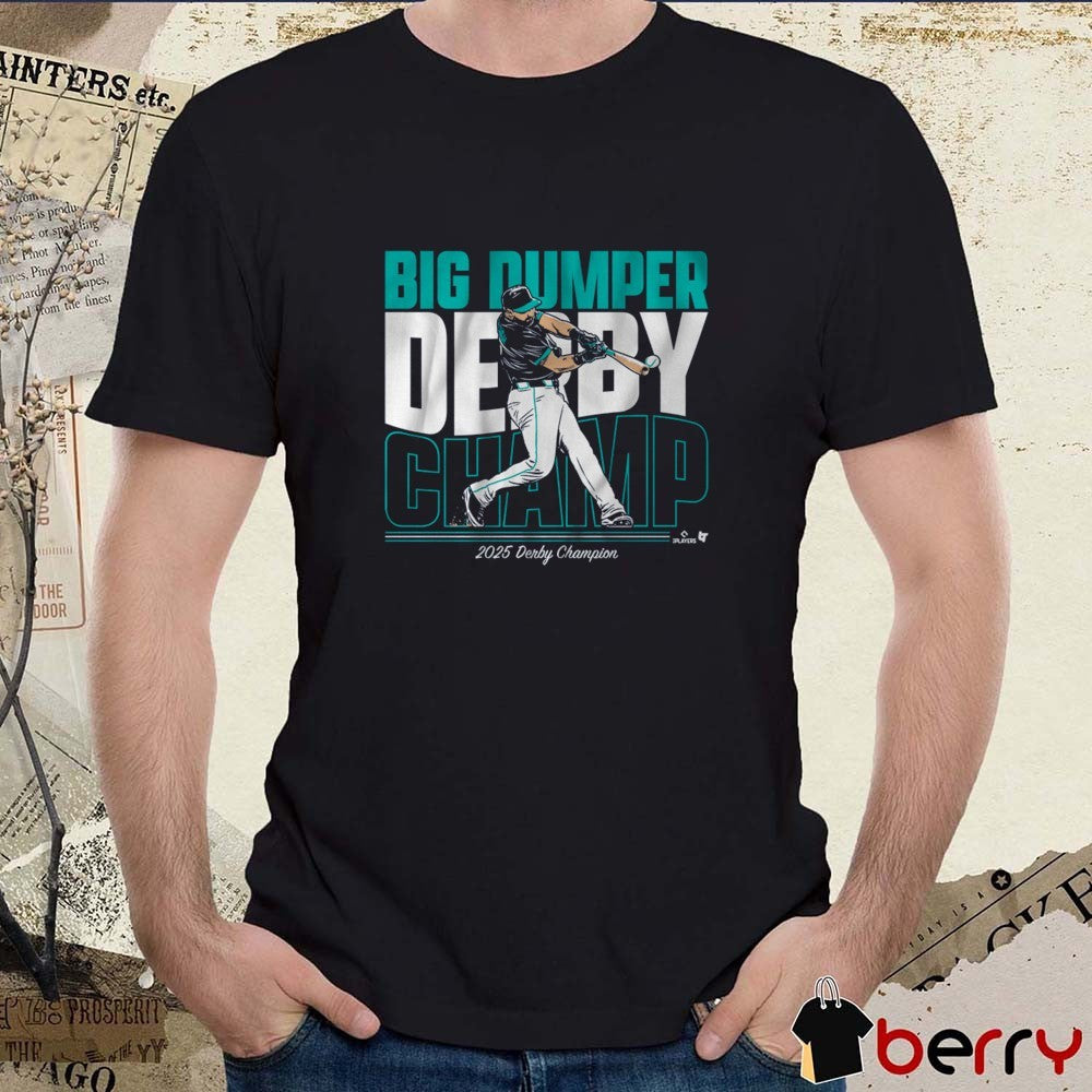 Cal Raleigh Big Dumper Derby Champ 2025 Derby Champion Seattle Mariners MLB t-shirt