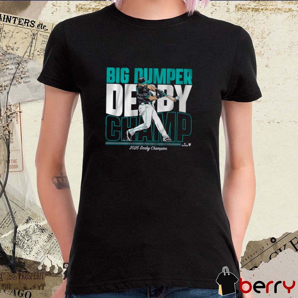 Cal Raleigh Big Dumper Derby Champ 2025 Derby Champion Seattle Mariners MLB t-shirt