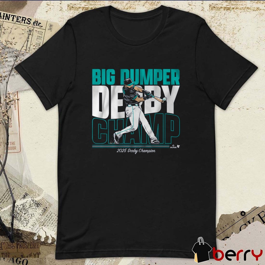 Cal Raleigh Big Dumper Derby Champ 2025 Derby Champion Seattle Mariners MLB t-shirt