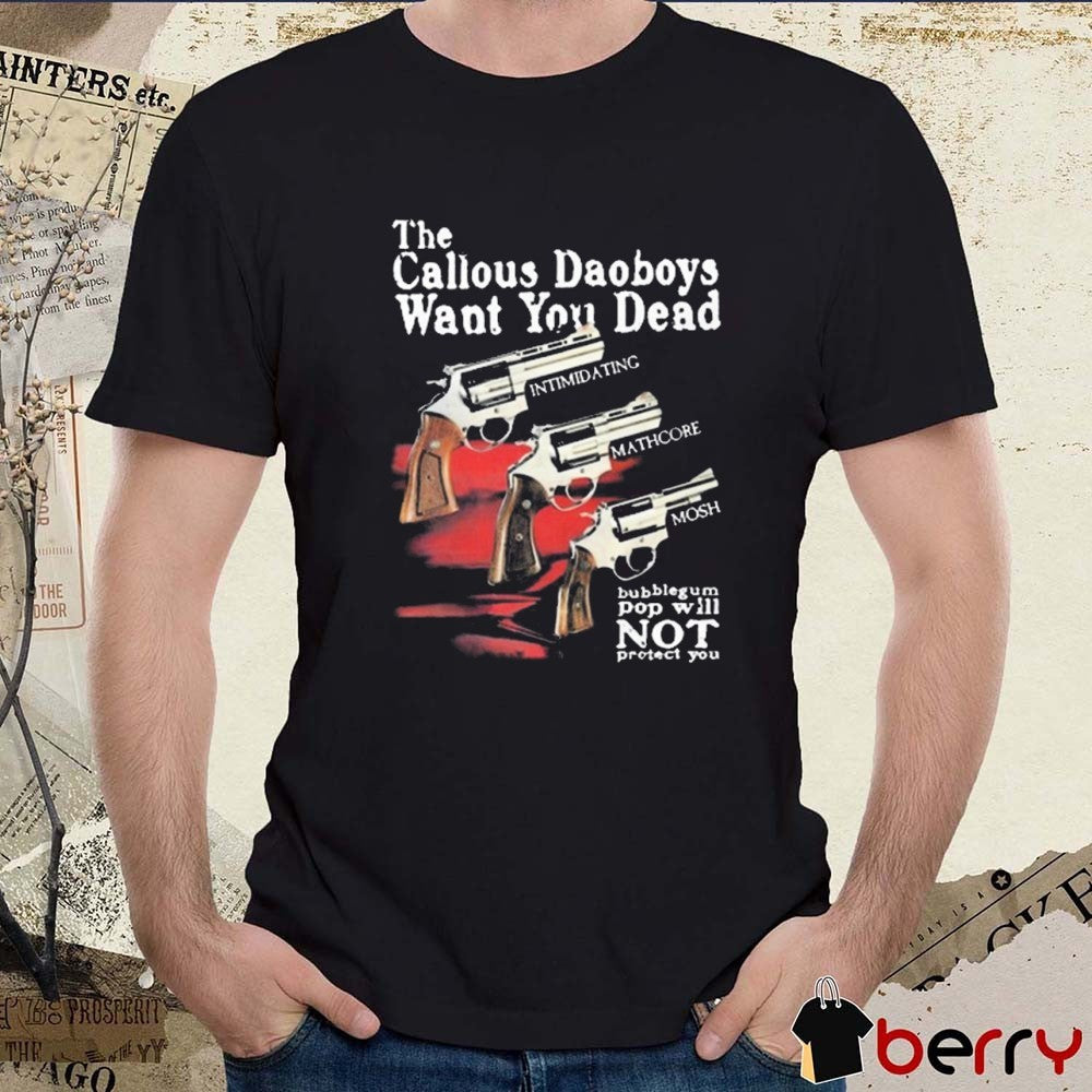 Callousdaoboys The Callous Daoboys Want You Dead Bubblegum Pop Will Not Protect You t-shirt