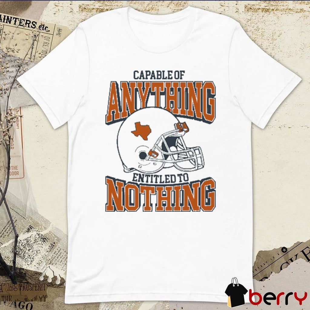 Capable Of Anything Entitled To Nothing Texas Longhorns t-shirt