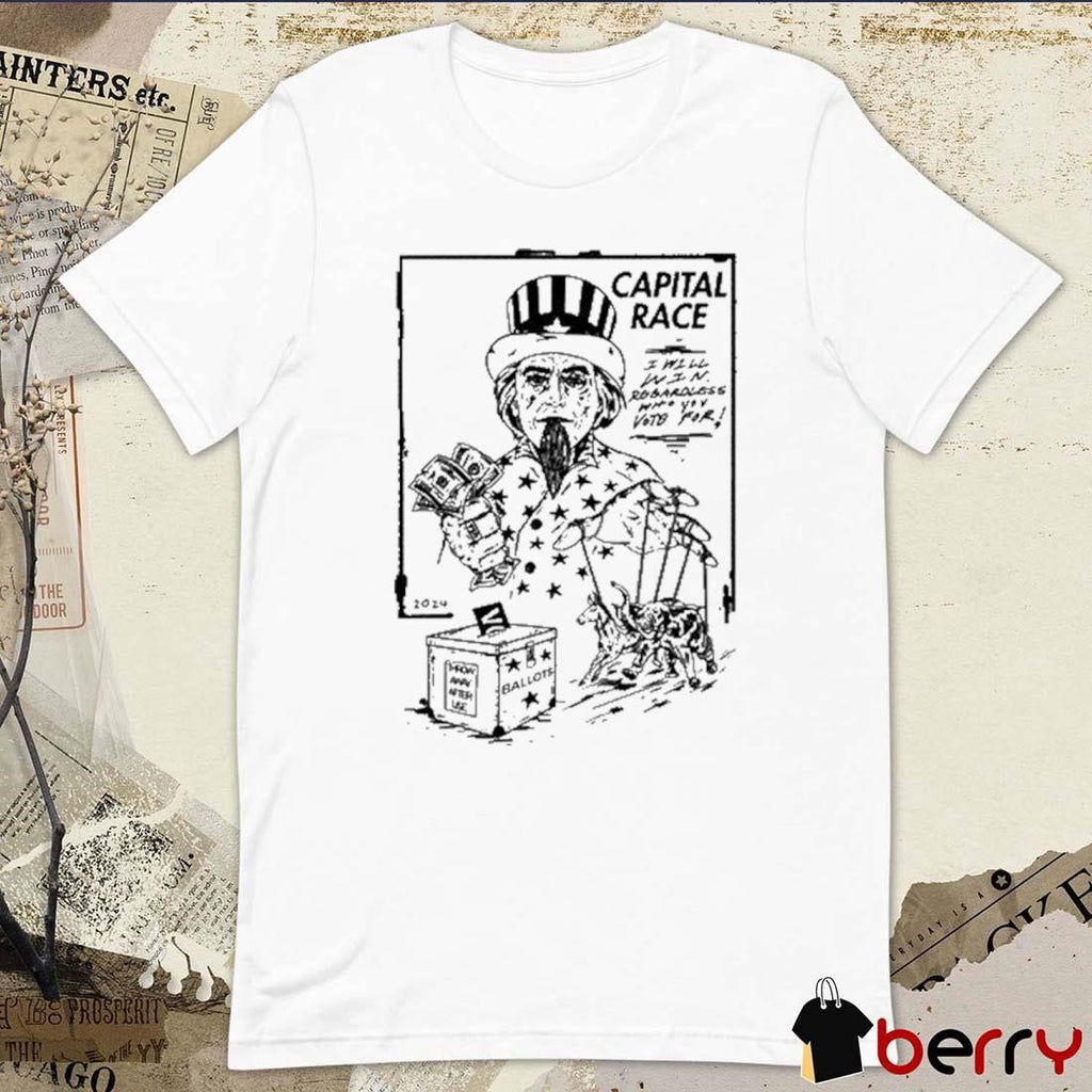 Capital Race I Will Win Regardless Who You Vote For t-shirt