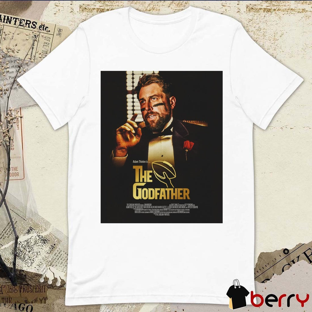 Carolina Panthers Adam Thielen is the Godfather The Carolina Panthers Present A Dan Morgan Poster t-shirt