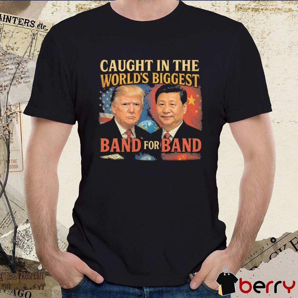 Caught In The World’s Biggest Band For Band Donald Trump Xi Jinping t-shirt